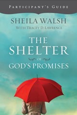 The Shelter of God's Promises Bible Study Participant's Guide - Sheila Walsh - 9781401675059