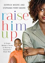 Raise Him Up - Derrick Moore ; Stephanie Perry Moore - 9781401677831
