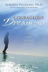 Courageous Dreaming - VILLOLDO,  Alberto - 9781401917562