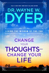 Change Your Thoughts, Change Your Life - Dr. Wayne W. Dyer - 9781401920524