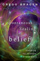 The Spontaneous Healing of Belief - Gregg Braden - 9781401921378
