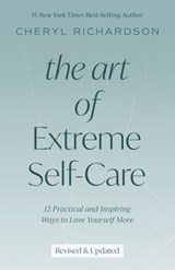 The Art of Extreme Self-Care - Cheryl Richardson - 9781401924829