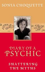 Diary of a Psychic - Sonia Choquette PhD - 9781401929763