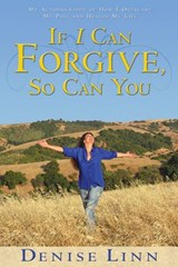 If I Can Forgive, So Can You - Denise Linn - 9781401930011