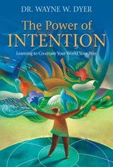The Power of Intention - Dr. Wayne W. Dyer - 9781401930370