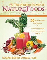 The Healing Power of NatureFoods - Susan Smith Jones Ph.D. - 9781401932954