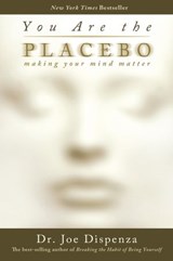 You Are the Placebo - Dr Joe Dispenza - 9781401944865