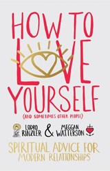 How to Love Yourself (and Sometimes Other People) - Meggan Watterson ; Lodro Rinzler - 9781401948047