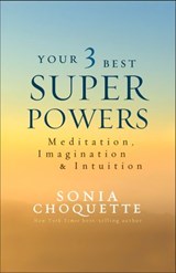 Your 3 Best Super Powers - Sonia Choquette PhD - 9781401951658