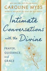 Intimate Conversations with the Divine - Caroline Myss PhD - 9781401952563