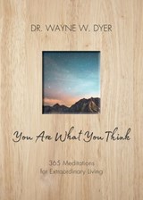 You Are What You Think - Dr. Wayne W. Dyer - 9781401956042
