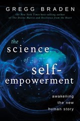 The Science of Self-Empowerment - Gregg Braden - 9781401957254