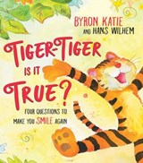 Tiger-Tiger, Is It True? - Byron Katie - 9781401962524