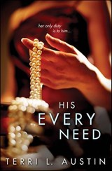 His Every Need - Terri L. Austin - 9781402291777