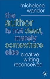 The Author Is Not Dead, Merely Somewhere Else