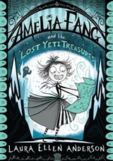 Amelia Fang and the Lost Yeti Treasures - Laura Ellen Anderson - 9781405293938