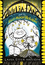 Amelia Fang and the Half-Moon Holiday - Laura Ellen Anderson - 9781405294140