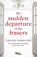 The Sudden Departure of the Frasers - Louise Candlish - 9781405919869
