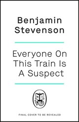 Everyone On This Train Is A Suspect - Benjamin Stevenson - 9781405954815