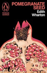 Pomegranate Seed and Other Ghostly Tales - Edith Wharton - 9781405986144