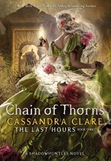 The Last Hours: Chain of Thorns - Cassandra Clare - 9781406358117