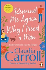 Remind Me Again Why I Need a Man - Claudia Carroll - 9781407038964