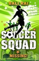 Soccer Squad: Missing! - Bali Rai - 9781407047683