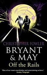 Bryant and May Off the Rails - Christopher Fowler - 9781407055022