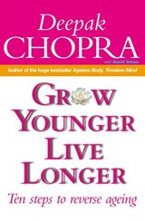 Grow Younger, Live Longer - Dr Deepak Chopra - 9781407060866