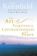 The Art Of Forgiveness, Loving Kindness And Peace - Jack Kornfield - 9781407060897
