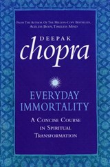 Everyday Immortality - Dr Deepak Chopra - 9781407063096