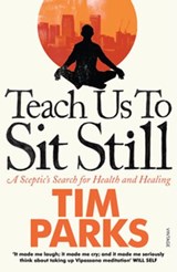 Teach Us to Sit Still - Tim Parks - 9781407063997
