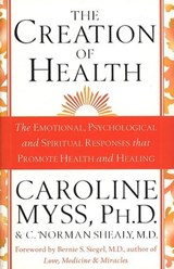 The Creation Of Health - Caroline Myss ; C. Norman Shealy M.D. - 9781407069081