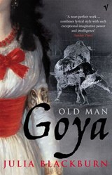 Old Man Goya - Julia Blackburn - 9781407073835