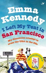 I Left My Tent in San Francisco - Emma Kennedy - 9781407079431