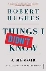 Things I Didn't Know - Robert Hughes - 9781407093499