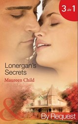 Lonergan's Secrets: Expecting Lonergan's Baby / Strictly Lonergan's Business / Satisfying Lonergan's Honour (Summer of Secrets) (Mills & Boon By Request) - Maureen Child - 9781408921159