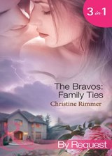 The Bravos: Family Ties: The Bravo Family Way / Married in Haste / From Here to Paternity (Bravo Family Ties) (Mills & Boon By Request) - Christine Rimmer - 9781408921388