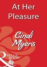 At Her Pleasure (Mills & Boon Blaze) - Cindi Myers - 9781408932858