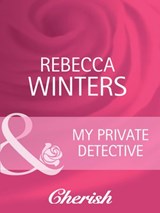 My Private Detective - Rebecca Winters - 9781408944981