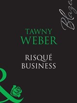 Risqué Business (Blush, Book 2) (Mills & Boon Blaze) - Tawny Weber - 9781408949573