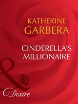 Cinderella's Millionaire (Dynasties: The Barones, Book 6) (Mills & Boon Desire) - Katherine Garbera - 9781408949788