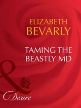 Taming The Beastly Md (Dynasties: The Barones, Book 4) (Mills & Boon Desire) - Elizabeth Bevarly - 9781408949948