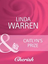 Caitlyn's Prize (The Belles of Texas, Book 1) (Mills & Boon Cherish) - Linda Warren - 9781408950647