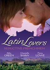 Latin Lovers: Seductive Frenchman: Chosen as the Frenchman's Bride / The Frenchman's Captive Wife / The French Doctor's Midwife Bride - Abby Green ; Chantelle Shaw ; Fiona Lowe - 9781408957547