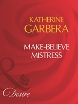 Make-Believe Mistress (Mills & Boon Desire) - Katherine Garbera - 9781408960882