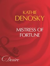 Mistress Of Fortune (Mills & Boon Desire) - Kathie DeNosky - 9781408960899