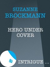Hero Under Cover - Suzanne Brockmann - 9781408962237