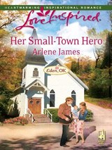 Her Small-Town Hero (Eden, OK, Book 2) (Mills & Boon Love Inspired) - Arlene James - 9781408963586