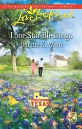 Lone Star Blessings (Rosewood, Texas, Book 4) (Mills & Boon Love Inspired) - Bonnie K. Winn - 9781408963623